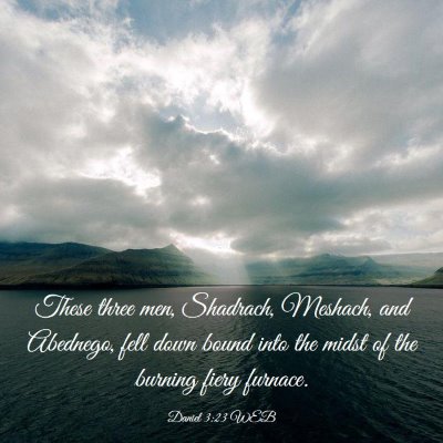 Picture 03 - Daniel 3:23 WEB - These three men, Shadrach, Meshach, and Abednego, - Bible Verse Picture