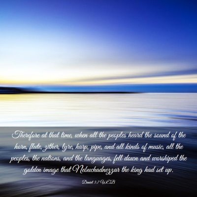 Picture 03 - Daniel 3:7 WEB - Therefore at that time, when all the peoples - Bible Verse Picture