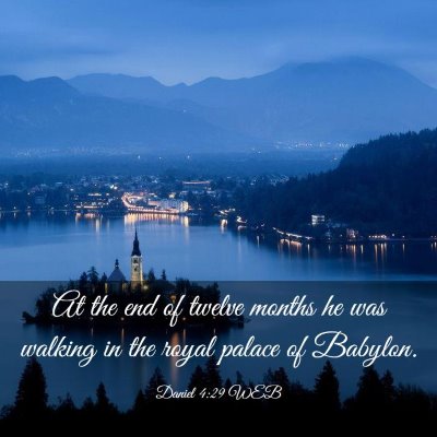 Picture 03 - Daniel 4:29 WEB - At the end of twelve months he was walking in the - Bible Verse Picture
