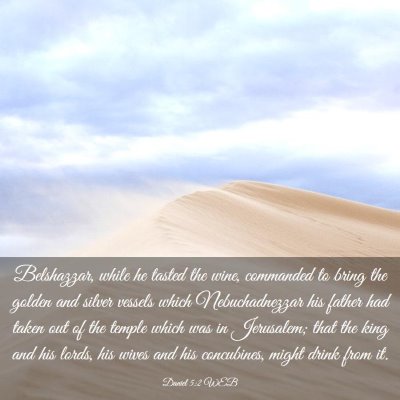 Picture 03 - Daniel 5:2 WEB - Belshazzar, while he tasted the wine, commanded - Bible Verse Picture