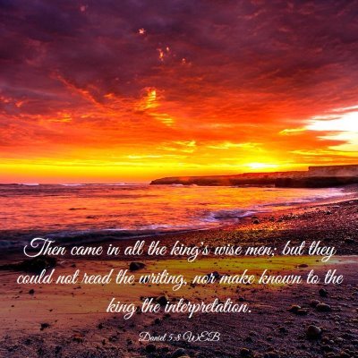 Picture 03 - Daniel 5:8 WEB - Then came in all the king's wise men; but they - Bible Verse Picture