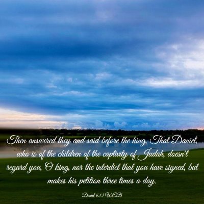 Picture 03 - Daniel 6:13 WEB - Then answered they and said before the king, That - Bible Verse Picture