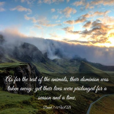 Picture 03 - Daniel 7:12 WEB - As for the rest of the animals, their dominion - Bible Verse Picture