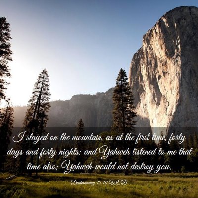 Picture 03 - Deuteronomy 10:10 WEB - I stayed on the mountain, as at the first time, - Bible Verse Picture