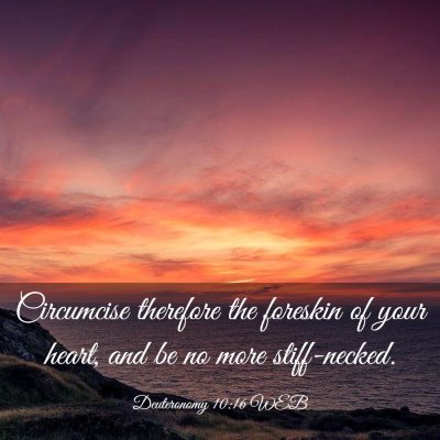 Picture 03 - Deuteronomy 10:16 WEB - Circumcise therefore the foreskin of your heart, - Bible Verse Picture