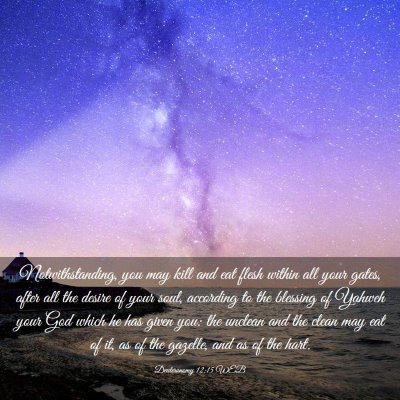 Picture 03 - Deuteronomy 12:15 WEB - Notwithstanding, you may kill and eat flesh - Bible Verse Picture