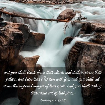 Picture 03 - Deuteronomy 12:3 WEB - and you shall break down their altars, and dash - Bible Verse Picture