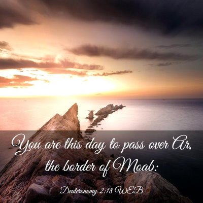 Picture 03 - Deuteronomy 2:18 WEB - You are this day to pass over Ar, the border of - Bible Verse Picture