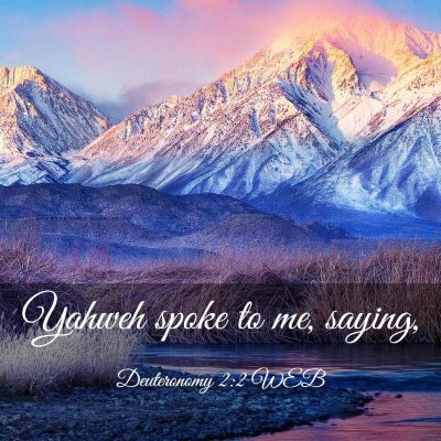 Picture 03 - Deuteronomy 2:2 WEB - Yahweh spoke to me, - Bible Verse Picture
