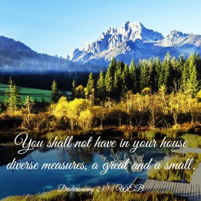 Picture 03 - Deuteronomy 25:14 WEB - You shall not have in your house diverse - Bible Verse Picture