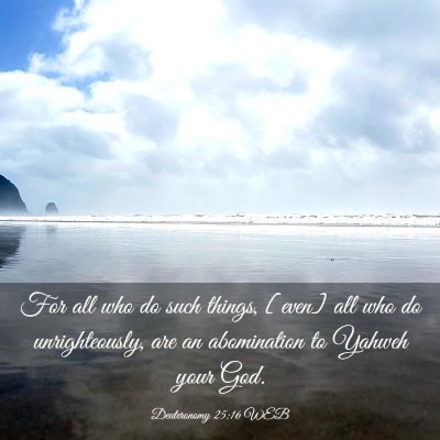 Picture 03 - Deuteronomy 25:16 WEB - For all who do such things, [even] all who do - Bible Verse Picture