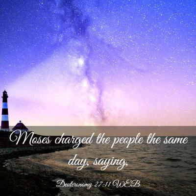 Picture 03 - Deuteronomy 27:11 WEB - Moses charged the people the same day, - Bible Verse Picture