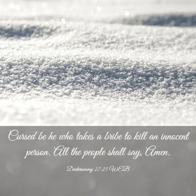 Picture 03 - Deuteronomy 27:25 WEB - Cursed be he who takes a bribe to kill an - Bible Verse Picture
