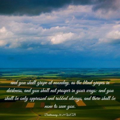Picture 03 - Deuteronomy 28:29 WEB - and you shall grope at noonday, as the blind - Bible Verse Picture