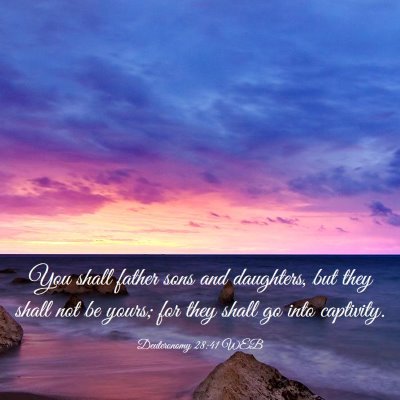 Picture 03 - Deuteronomy 28:41 WEB - You shall father sons and daughters, but they - Bible Verse Picture