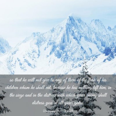 Picture 03 - Deuteronomy 28:55 WEB - so that he will not give to any of them of the - Bible Verse Picture