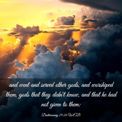 Picture 03 - Deuteronomy 29:26 WEB - and went and served other gods, and worshiped - Bible Verse Picture