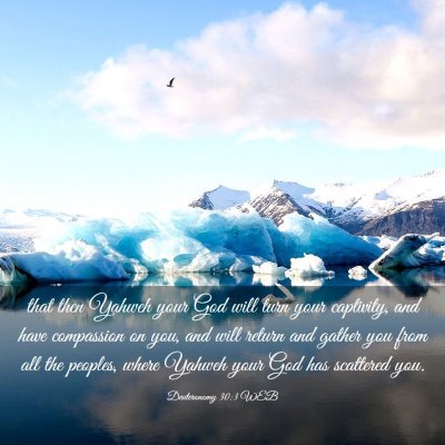 Picture 03 - Deuteronomy 30:3 WEB - that then Yahweh your God will turn your - Bible Verse Picture