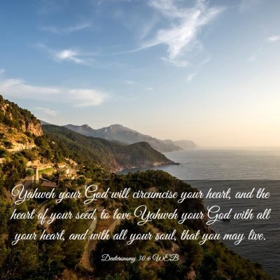 Picture 03 - Deuteronomy 30:6 WEB - Yahweh your God will circumcise your heart, and - Bible Verse Picture