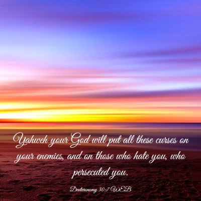 Picture 03 - Deuteronomy 30:7 WEB - Yahweh your God will put all these curses on your - Bible Verse Picture
