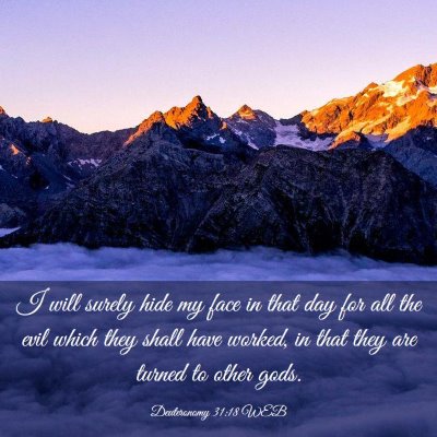 Picture 03 - Deuteronomy 31:18 WEB - I will surely hide my face in that day for all - Bible Verse Picture