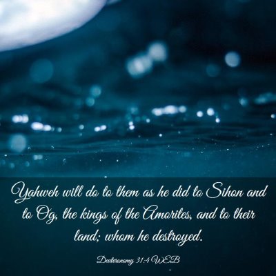 Picture 03 - Deuteronomy 31:4 WEB - Yahweh will do to them as he did to Sihon and to - Bible Verse Picture