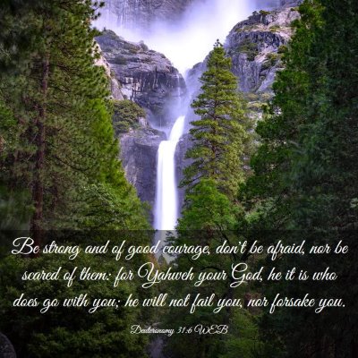 Picture 03 - Deuteronomy 31:6 WEB - Be strong and of good courage, don't be afraid, - Bible Verse Picture