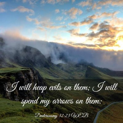 Picture 03 - Deuteronomy 32:23 WEB - I will heap evils on them; I will spend my arrows - Bible Verse Picture