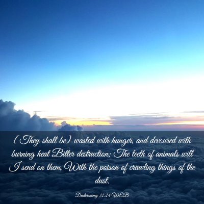 Picture 03 - Deuteronomy 32:24 WEB - [They shall be] wasted with hunger, and devoured - Bible Verse Picture
