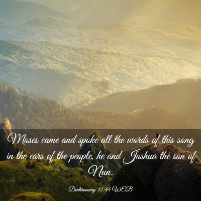 Picture 03 - Deuteronomy 32:44 WEB - Moses came and spoke all the words of this song - Bible Verse Picture
