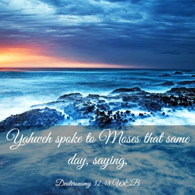 Picture 03 - Deuteronomy 32:48 WEB - Yahweh spoke to Moses that same day, - Bible Verse Picture