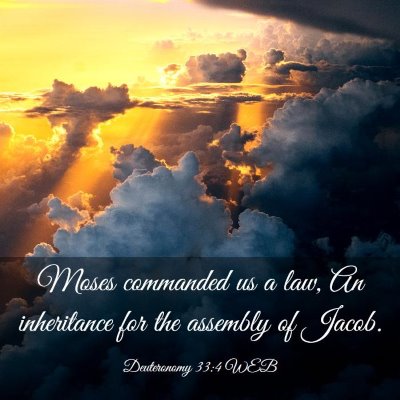 Picture 03 - Deuteronomy 33:4 WEB - Moses commanded us a law, An inheritance for the - Bible Verse Picture