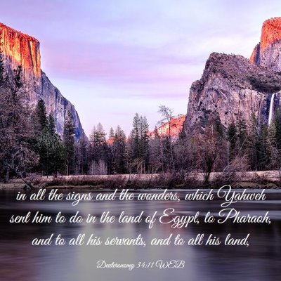 Picture 03 - Deuteronomy 34:11 WEB - in all the signs and the wonders, which Yahweh - Bible Verse Picture
