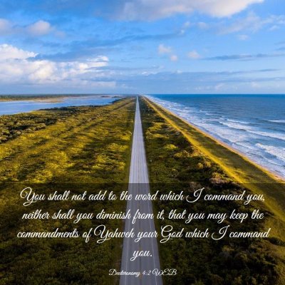 Picture 03 - Deuteronomy 4:2 WEB - You shall not add to the word which I command - Bible Verse Picture