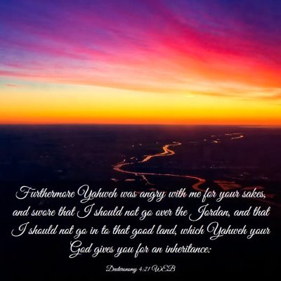 Picture 03 - Deuteronomy 4:21 WEB - Furthermore Yahweh was angry with me for your - Bible Verse Picture
