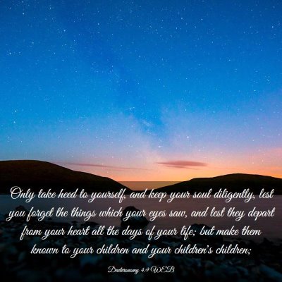 Picture 03 - Deuteronomy 4:9 WEB - Only take heed to yourself, and keep your soul - Bible Verse Picture
