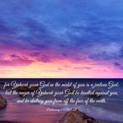 Picture 03 - Deuteronomy 6:15 WEB - for Yahweh your God in the midst of you is a - Bible Verse Picture