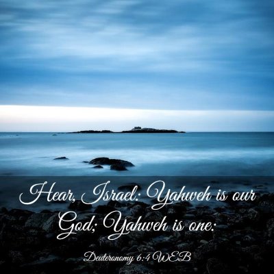 Picture 03 - Deuteronomy 6:4 WEB - Hear, Israel: Yahweh is our God; Yahweh is - Bible Verse Picture