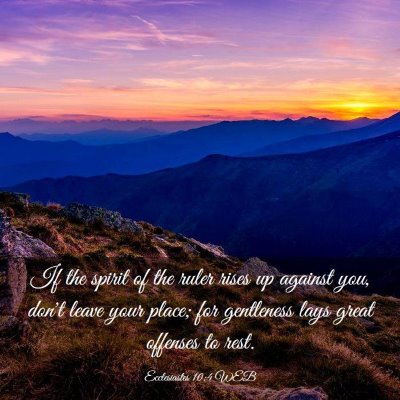 Picture 03 - Ecclesiastes 10:4 WEB - If the spirit of the ruler rises up against you, - Bible Verse Picture
