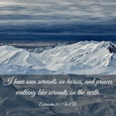 Picture 03 - Ecclesiastes 10:7 WEB - I have seen servants on horses, and princes - Bible Verse Picture