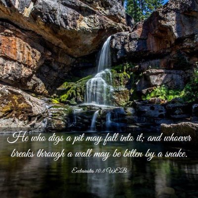 Picture 03 - Ecclesiastes 10:8 WEB - He who digs a pit may fall into it; and whoever - Bible Verse Picture