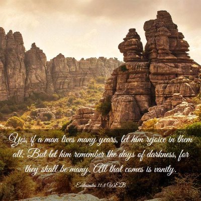 Picture 03 - Ecclesiastes 11:8 WEB - Yes, if a man lives many years, let him rejoice - Bible Verse Picture