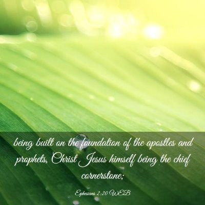 Picture 03 - Ephesians 2:20 WEB - being built on the foundation of the apostles and - Bible Verse Picture