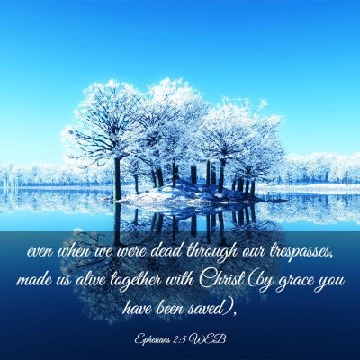 Picture 03 - Ephesians 2:5 WEB - even when we were dead through our trespasses, - Bible Verse Picture