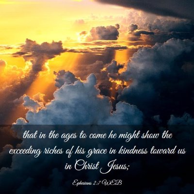 Picture 03 - Ephesians 2:7 WEB - that in the ages to come he might show the - Bible Verse Picture