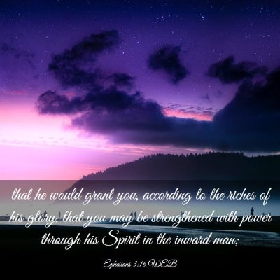 Picture 03 - Ephesians 3:16 WEB - that he would grant you, according to the riches - Bible Verse Picture