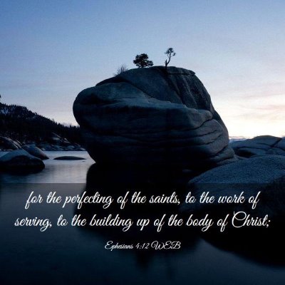 Picture 03 - Ephesians 4:12 WEB - for the perfecting of the saints, to the work of - Bible Verse Picture