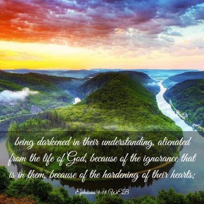 Picture 03 - Ephesians 4:18 WEB - being darkened in their understanding, alienated - Bible Verse Picture