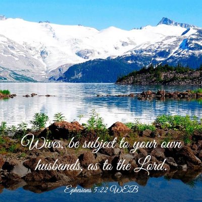 Picture 03 - Ephesians 5:22 WEB - Wives, be subject to your own husbands, as to the - Bible Verse Picture
