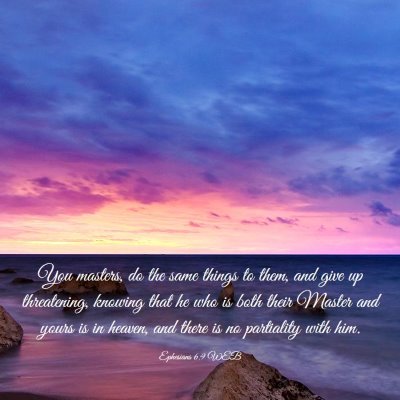 Picture 03 - Ephesians 6:9 WEB - You masters, do the same things to them, and give - Bible Verse Picture